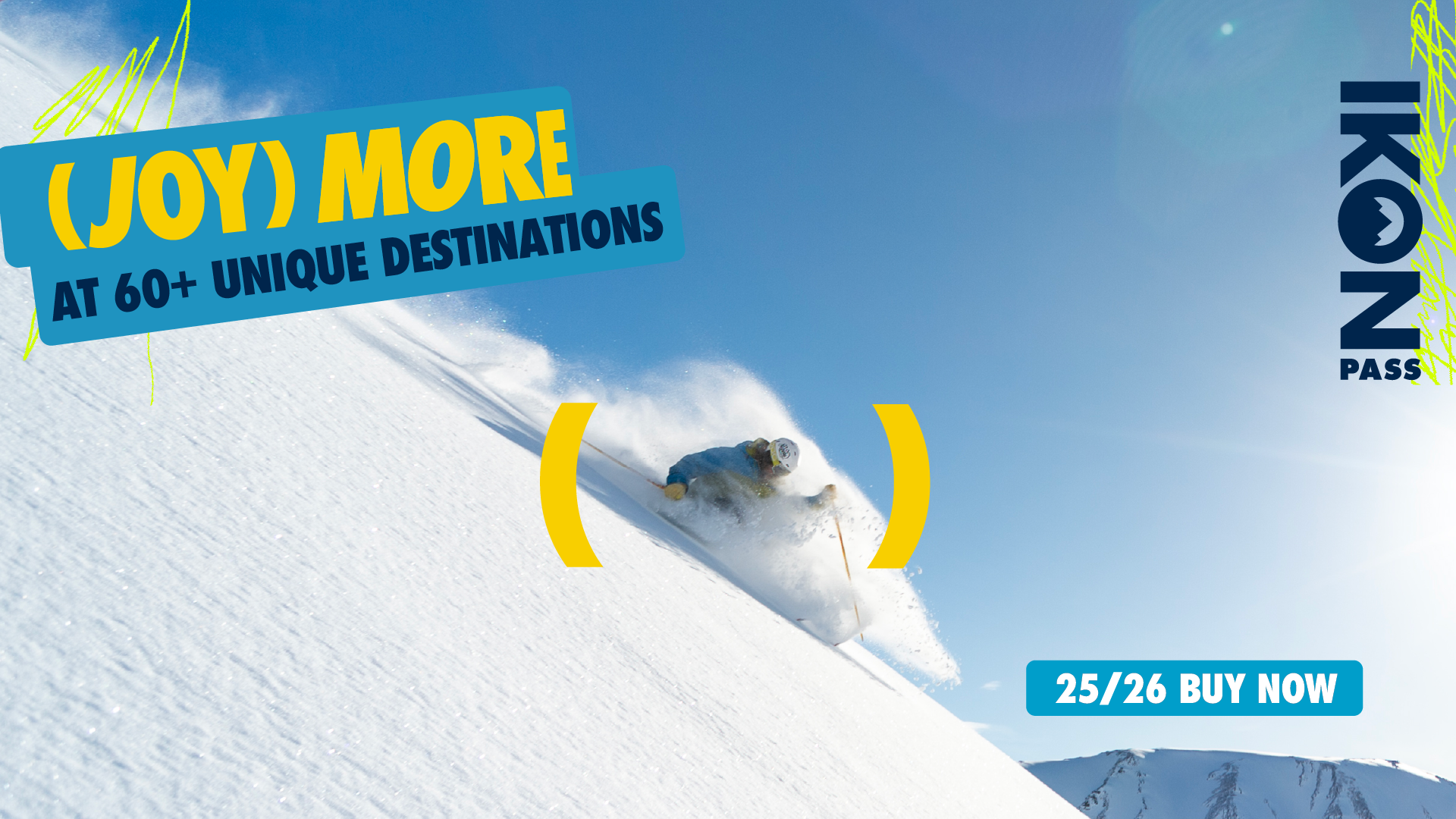 Skier going through fresh snow on a sunny day. Overlay copy reads: (Joy) More at 60+ unique destinations. 25/26 Buy Now. Ikon Pass.