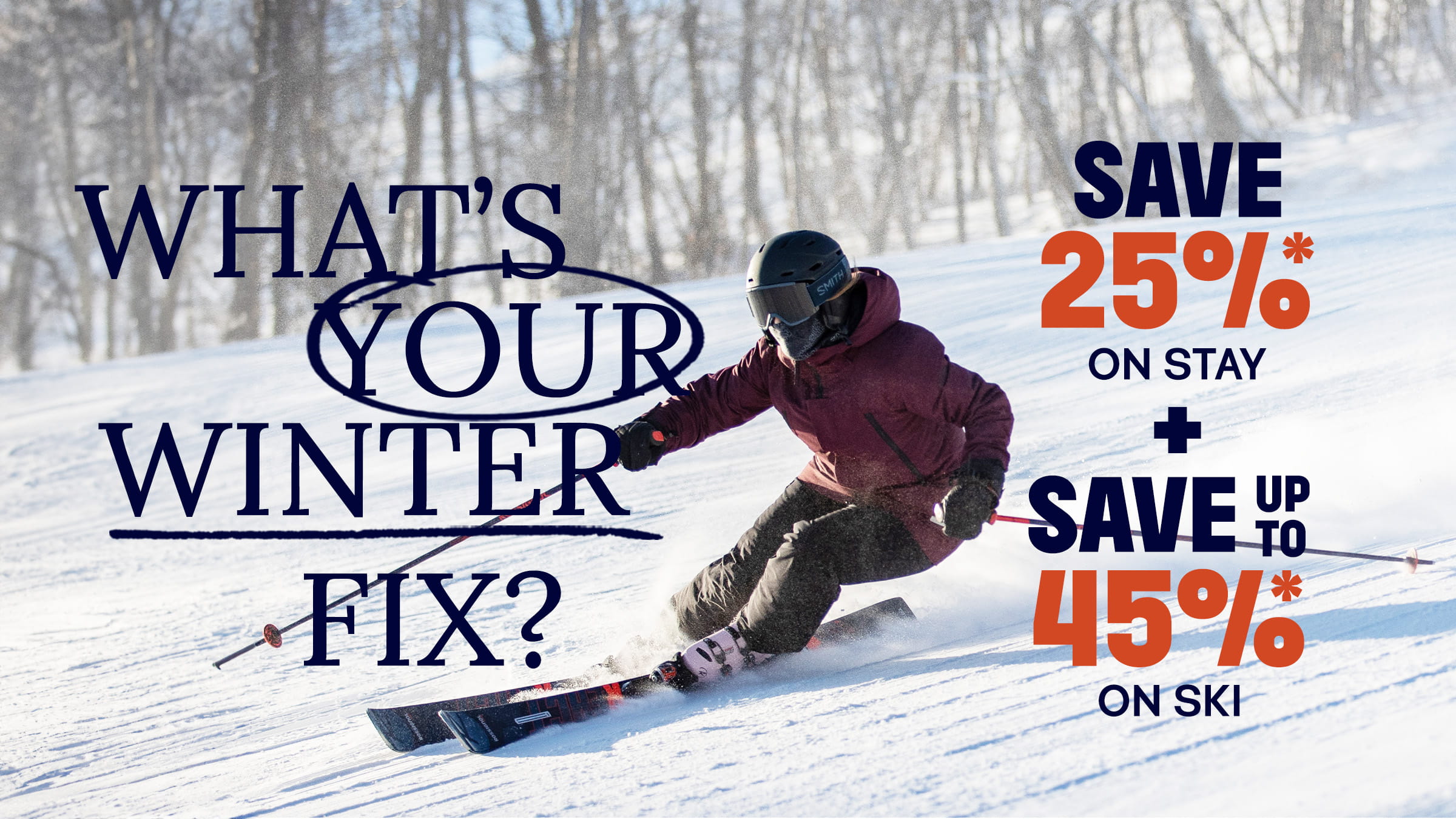 What's Your Winter Fix? - Save 25% on Stays & Save up to 45% on Lift Tickets