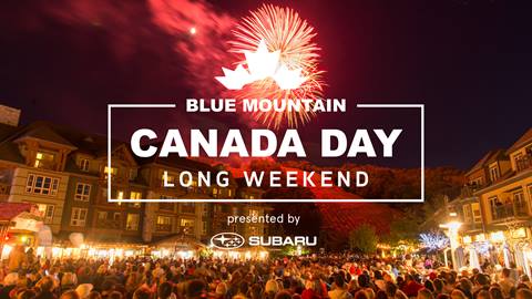 BLUE MOUNTAIN - CANADA DAY LONG WEEKEND presented by SUBARU