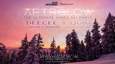 BLUE MOUNTAIN Coors LIGHT PRESENT AFTRGLOW THE ULTIMATE APRÈS SKI PARTY DEECEE & QUIM VIDERI I SHAYNE MAGS I WENZ FRIDAY FEBRUARY 21 OFF-PISTE PAVILLION 3PM - 7PM AFTRG LOWEVENT.COM INTRINZIK JARTS