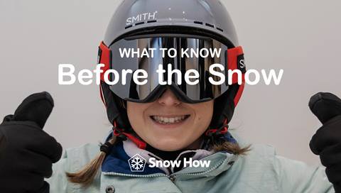 What to know Before the Snow - Snow How