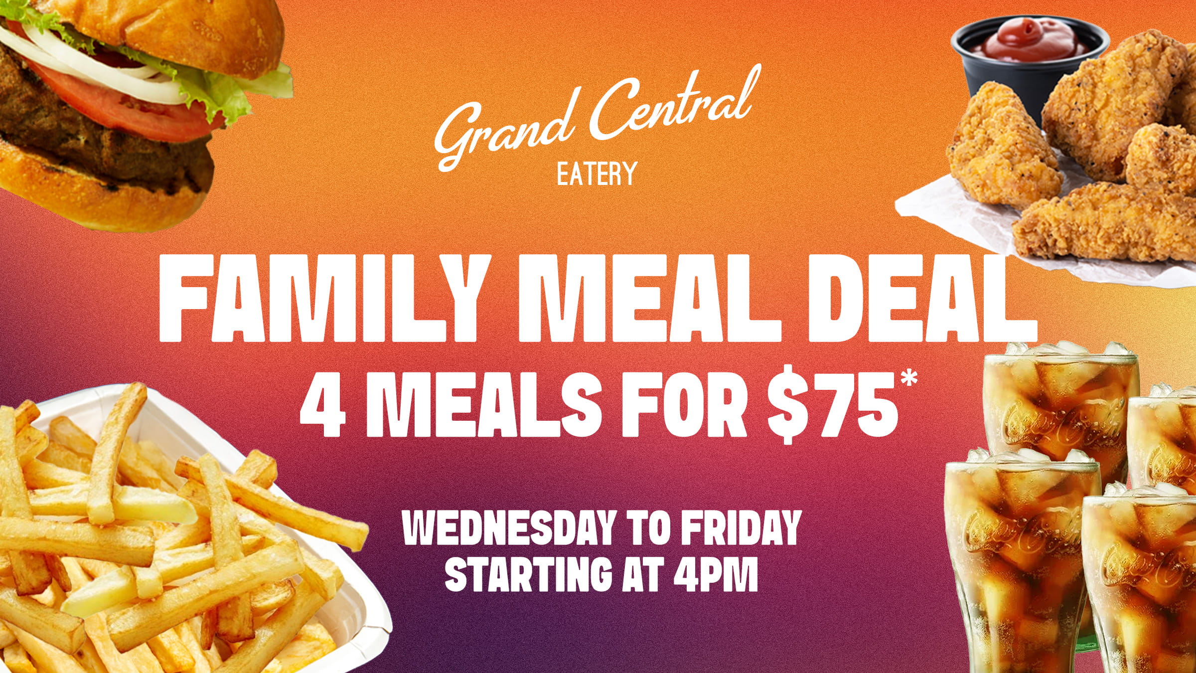 Grand Central Eatery - Family Meal Deal (4 Meals for $75) -> Wednesday to Friday starting at 4PM