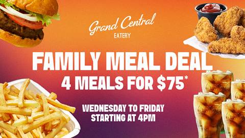 Grand Central Eatery - Family Meal Deal (4 Meals for $75) -> Wednesday to Friday starting at 4PM